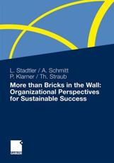 More Than Bricks in the Wall: Organizational Perspectives for Sustainable Success: A Tribute to Professor Dr. Gilbert Probst - Stadtler, Lea