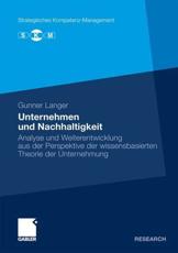 Unternehmen und Nachhaltigkeit : Analyse und Weiterentwicklung aus der Perspektive der wissensbasierten Theorie der Unternehmung - Langer, Gunner