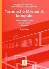Technische Mechanik Kompakt: Starrkorperstatik - Elastostatik - Kinetik - Wriggers, Peter