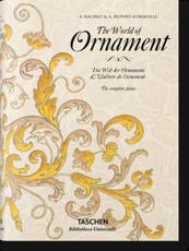 The World of Ornament - A. Racinet, A. Dupont-Auberville, J. A. Underwood (translator), Hubertus von Gemmingen (translator)