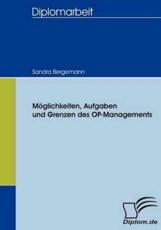 MÃ¶glichkeiten, Aufgaben und Grenzen des OP-Managements - Bergemann, Sandra