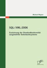 SQL/XML:2006 - Evaluierung der StandardkonformitÃ¤t ausgewÃ¤hlter Datenbanksysteme - Wagner, Michael