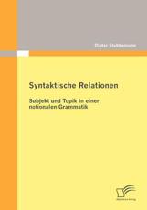 Syntaktische Relationen: Subjekt und Topik in einer notionalen Grammatik - Stubbemann, Dieter