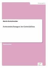 Sortenmischungen im Getreidebau - Bretschneider, Martin