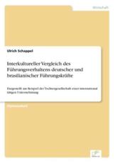 Interkultureller Vergleich des FÃ¼hrungsverhaltens deutscher und brasilianischer FÃ¼hrungskrÃ¤fte:Dargestellt am Beispiel der Tochtergesellschaft einer international tÃ¤tigen Unternehmung - Schappel, Ulrich