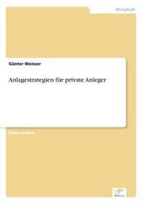 Anlagestrategien fÃ¼r private Anleger - Weisser, GÃ¼nter