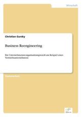 Business Reengineering:Ein UnternehmensreorganisationsprozeÃŸ am Beispiel eines Vertriebsunternehmens - Gursky, Christian