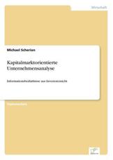 Kapitalmarktorientierte Unternehmensanalyse:InformationsbedÃ¼rfnisse aus Investorensicht - Scherian, Michael