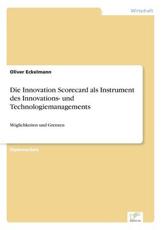Die Innovation Scorecard ALS Instrument Des Innovations- Und Technologiemanagements - Oliver Eckelmann (author)