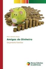 Amigos do Dinheiro - Araujo Marco Antonio