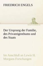 Der Ursprung Der Familie, Des Privateigenthums Und Des Staats - Engels, Friedrich