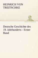 Deutsche Geschichte Des 19. Jahrhunderts - Erster Band - Treitschke, Heinrich Von