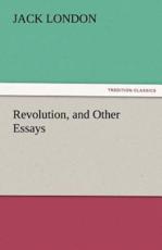 Revolution, and Other Essays - London, Jack