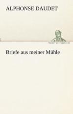 Briefe Aus Meiner Muhle - Daudet, Alphonse
