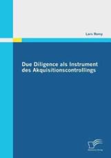 Due Diligence als Instrument des Akquisitionscontrollings - Remy, Lars