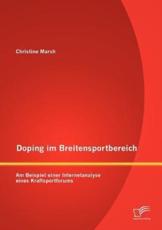 Doping im Breitensportbereich: Am Beispiel einer Internetanalyse eines Kraftsportforums - Marsh, Christine