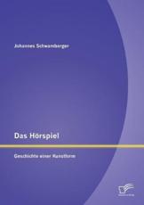 Das HÃ¶rspiel: Geschichte einer Kunstform - Schwamberger, Johannes