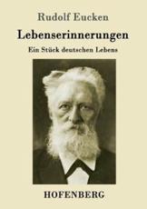 Lebenserinnerungen:Ein StÃ¼ck deutschen Lebens - Rudolf Eucken