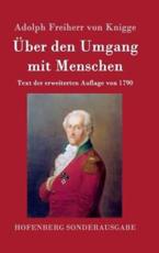Ãœber den Umgang mit Menschen:Text der erweiterten Auflage von 1790 - Adolph Freiherr von Knigge