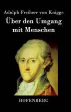 Ãœber den Umgang mit Menschen - Adolph Freiherr von Knigge