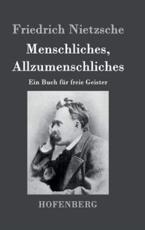 Menschliches, Allzumenschliches:Ein Buch fÃ¼r freie Geister - Friedrich Nietzsche