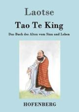 Tao Te King / Dao De Jing:Das Buch des Alten vom Sinn und Leben - Laozi (Laotse)