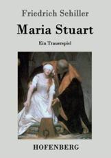 Maria Stuart:Ein Trauerspiel - Friedrich Schiller