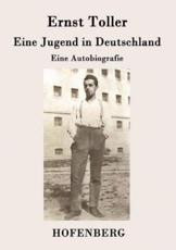 Eine Jugend in Deutschland:Eine Autobiografie - Toller, Ernst