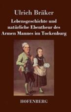 Lebensgeschichte und natÃ¼rliche Ebentheur des Armen Mannes im Tockenburg - BrÃ¤ker, Ulrich
