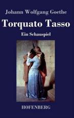 Torquato Tasso:Ein Schauspiel - Goethe, Johann Wolfgang