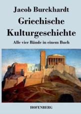 Griechische Kulturgeschichte:Alle vier BÃ¤nde in einem Buch - Jacob Burckhardt