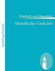 Moralische Gedichte - Hagedorn, Friedrich von