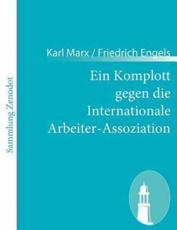 Ein Komplott gegen die Internationale Arbeiter-Assoziation - Engels, Karl Marx / Friedrich