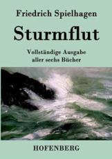 Sturmflut:VollstÃ¤ndige Ausgabe aller sechs BÃ¼cher - Spielhagen, Friedrich