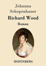 Richard Wood:Roman - Johanna Schopenhauer