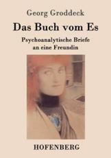 Das Buch vom Es:Psychoanalytische Briefe an eine Freundin - Groddeck, Georg