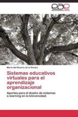 Sistemas educativos virtuales para el aprendizaje organizacional - de la Riestra MarÃ­a del Rosario