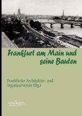 Frankfurt am Main und seine Bauten - Frankfurter Architekten- und Ingenieurve