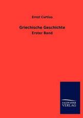 Griechische Geschichte - Curtius, Ernst
