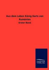 Aus Dem Leben Konig Karls Von Rumanien - Ohne Autor