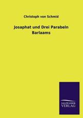 Josaphat Und Drei Parabeln Barlaams - Schmid, Christoph Von
