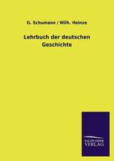 Lehrbuch der deutschen Geschichte - Schumann, G. / Heinze, Wilh.