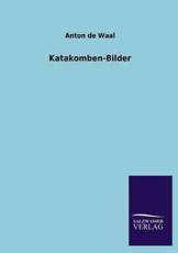 Katakomben-Bilder - Waal, Anton de