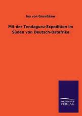 Mit Der Tendaguru-Expedition Im Suden Von Deutsch-Ostafrika - Grumbkow, Ina Von