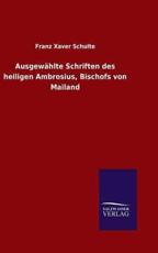 AusgewÃ¤hlte Schriften des heiligen Ambrosius, Bischofs von Mailand - Schulte, Franz Xaver