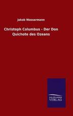 Christoph Columbus - Der Don Quichote des Ozeans - Wassermann, Jakob