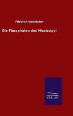 Die Flusspiraten des Mississippi - GerstÃ¤cker, Friedrich