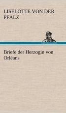 Briefe Der Herzogin Von Orleans - Liselotte Von Der Pfalz