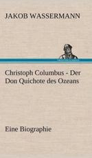 Christoph Columbus - Der Don Quichote Des Ozeans - Wassermann, Jakob
