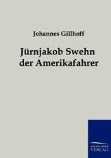 JÃ¼rnjakob Swehn der Amerikafahrer - Gillhoff, Johannes
